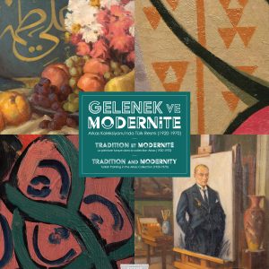 Gelenek ve Modernite: Arkas Koleksiyonu'nda Türk Resmi (1920-1970)