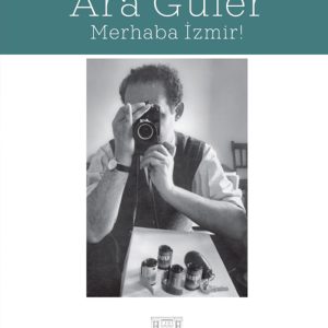 ARA GÜLER “MERHABA İZMİR!”
