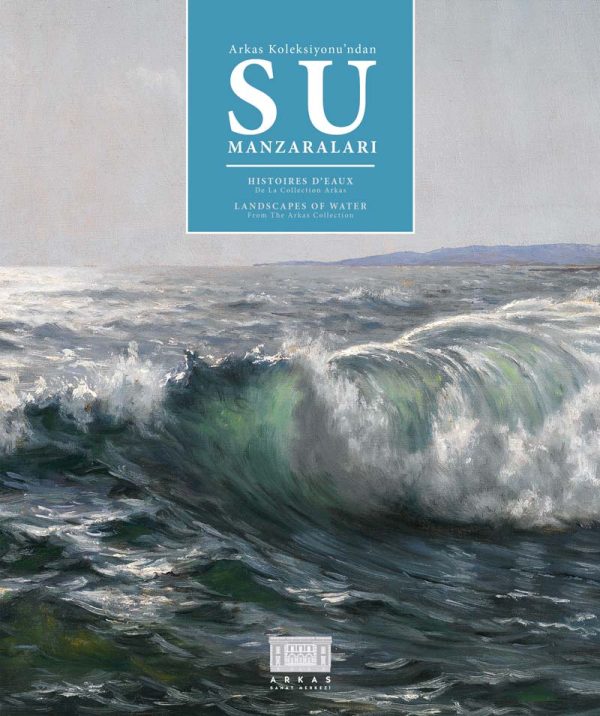 ARKAS KOLEKSİYONU’NDAN SU MANZARALARI