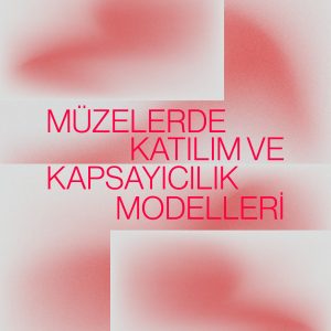 Müzelerde Katılım ve Kapsayıcılık Modelleri