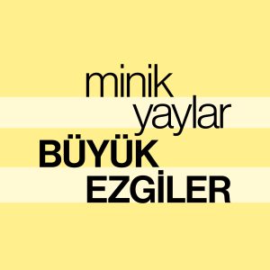Minik Yaylar, Büyük Ezgiler