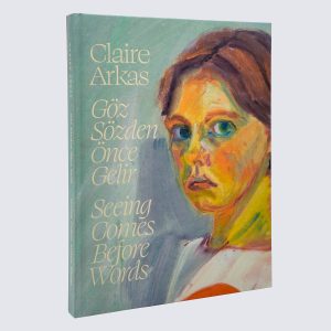 CLAIRE ARKAS: GÖZ SÖZDEN ÖNCE GELİR